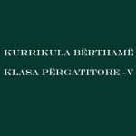 Kurrikula Bërthamë, Klasa përgatitore-V