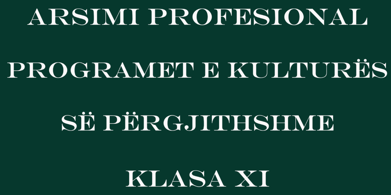 Arsimi Profesional – Programet e Kulturës së Përgjithshme Klasa XI