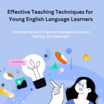 Effective Teaching Techniques for Young English Language Learners